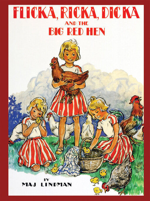 Title details for Flicka, Ricka, Dicka and the Big Red Hen by Maj Lindman - Available